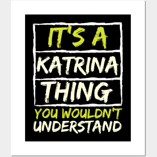 It's A Katrina Thing You Wouldn't Understand Posters and Art